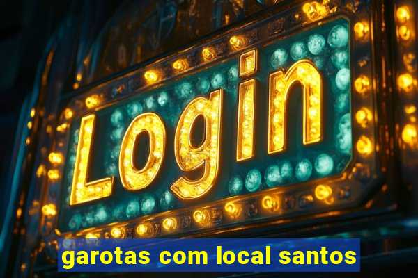 garotas com local santos